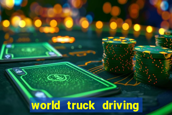 world truck driving simulator tudo desbloqueado